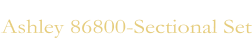 Ashley 86800-Sectional Set