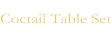 Coctail Table Set