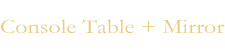 Console Table + Mirror